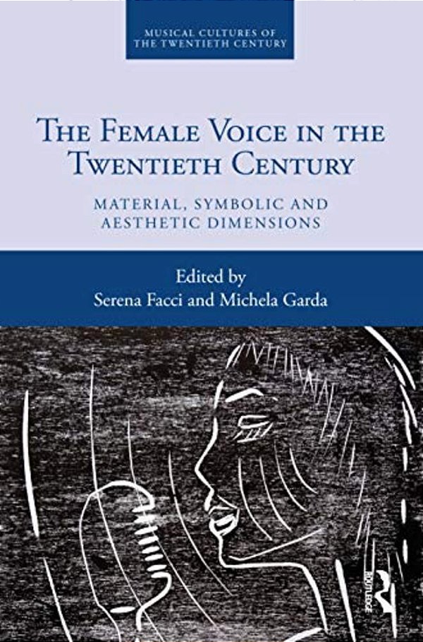 The Female Voice In The Twentieth Century: Material, Symbolic And Aesthetic Dimensions-..