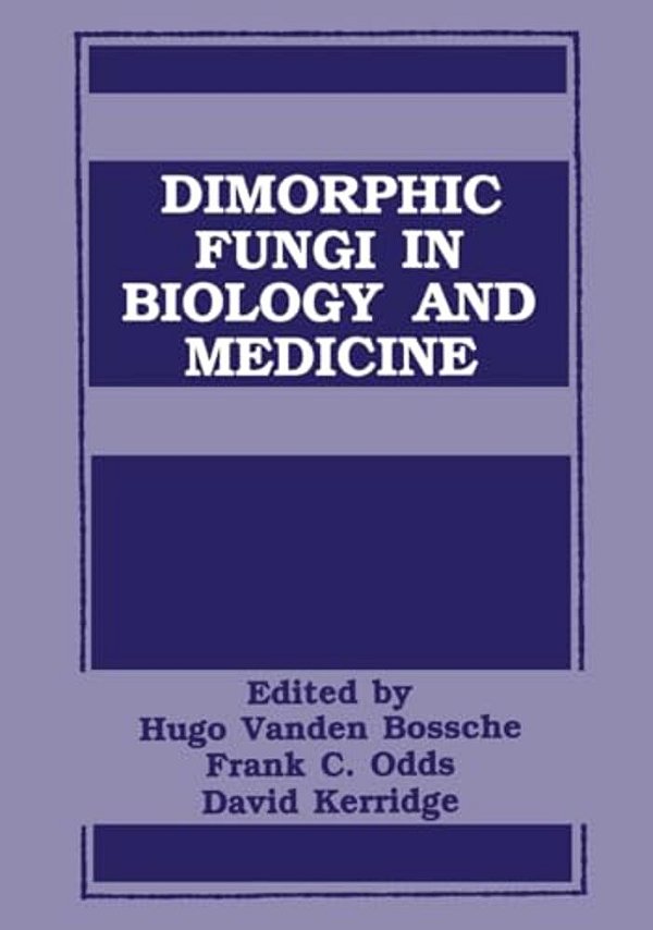 Dimorphic Fungi In Biology And Medicine-..