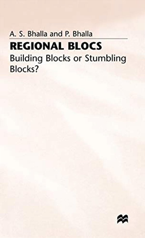 Regional Blocs: Building Blocks Or Stumbling Blocks?-..
