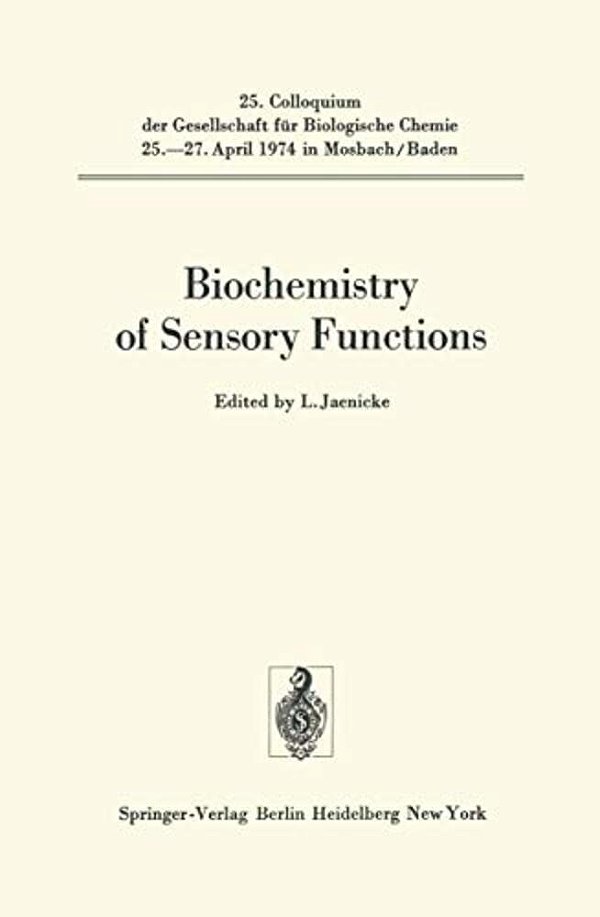 Biochemistry Of Sensory Functions: 25. Colloquium Am 25.-27. April 1974-..
