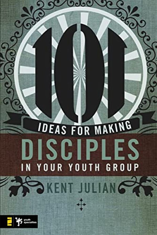 101 Ideas For Making Disciples In Your Youth Group-..