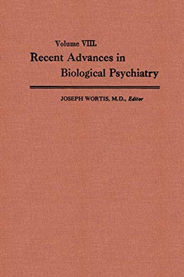 Recent Advances In Biological Psychiatry: The Proceedings Of The Twentieth Annual Convention And Scientific Program Of The Society Of Biological Psych-..
