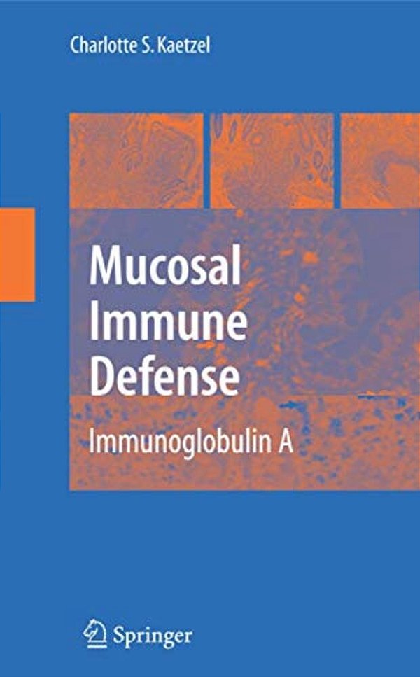Mucosal Immune Defense: Immunoglobulin A-..