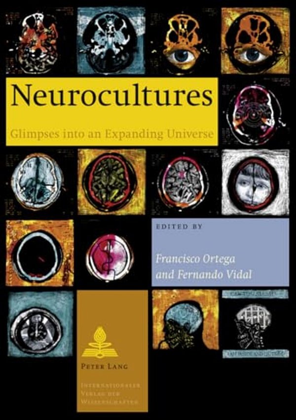 Neurocultures: Glimpses Into An Expanding Universe-..