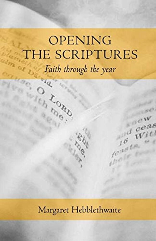 Opening The Scriptures: Faith Throughout The Year-..