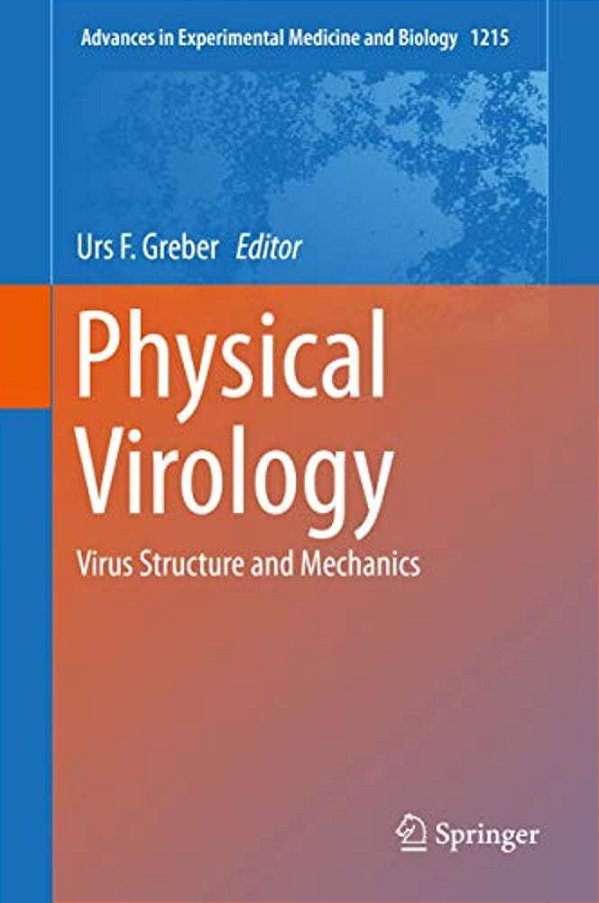 Physical Virology: Virus Structure And Mechanics-..