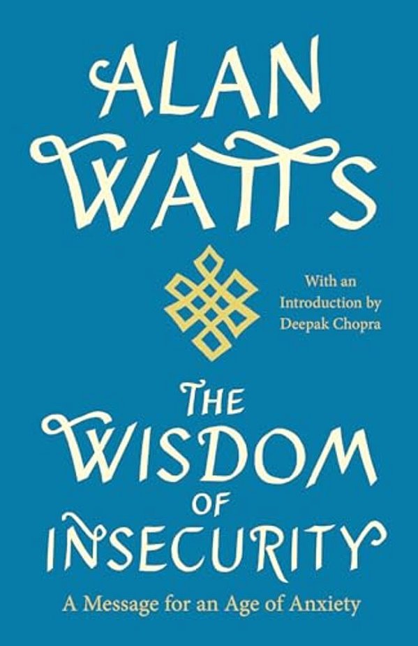 The Wisdom Of Insecurity: A Message For An Age Of Anxiety-..