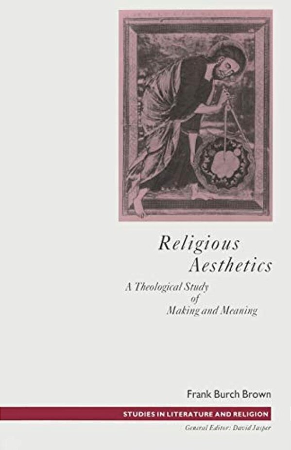 Religious Aesthetics: A Theological Study Of Making And Meaning-..