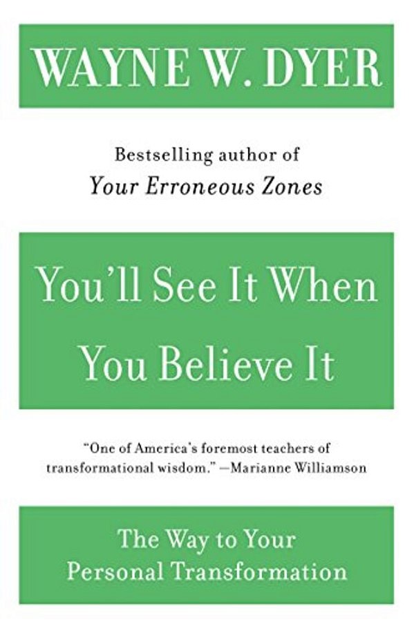 You'Ll See It When You Believe It: The Way To Your Personal Transformation-..