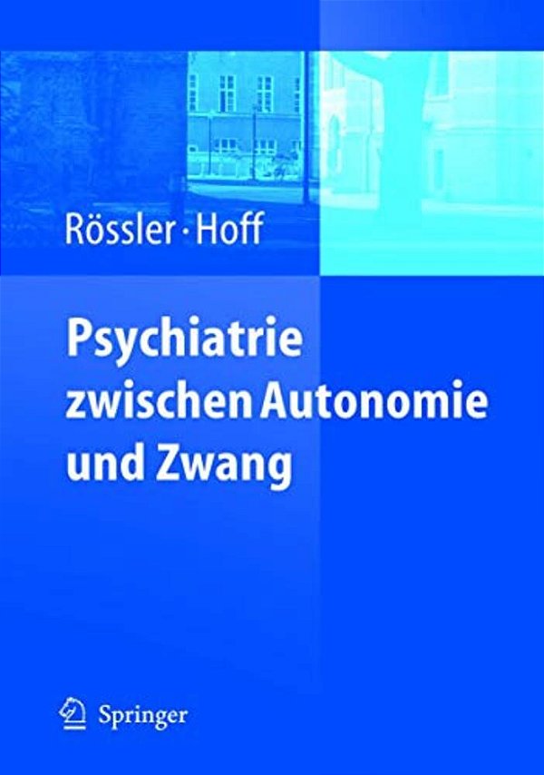 Psychiatrie Zwischen Autonomie Und Zwang-..
