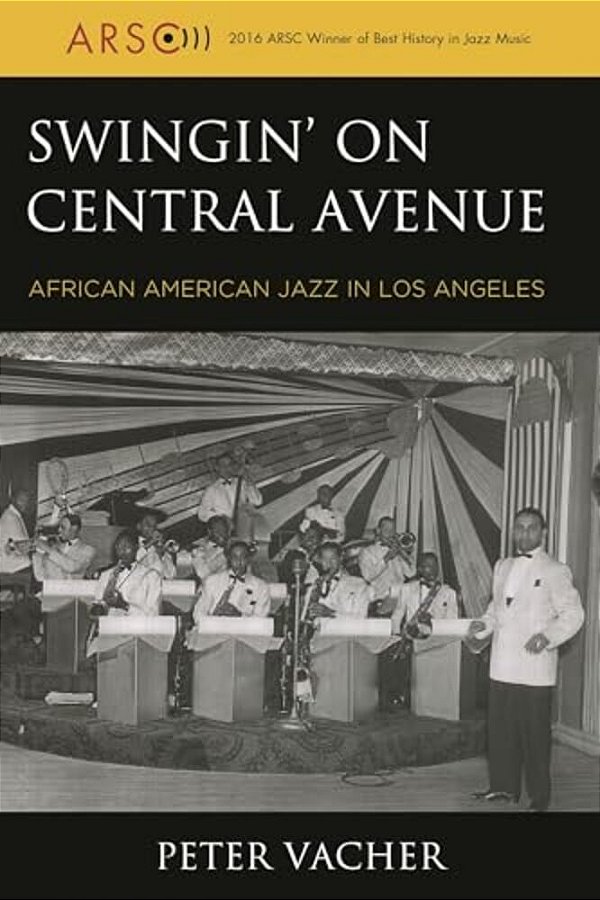Swingin' On Central Avenue: African American Jazz In Los Angeles-..