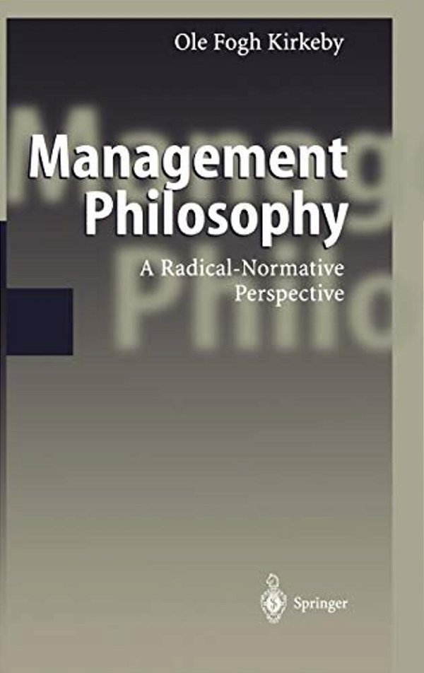 Management Philosophy: A Radical-Normative Perspective-..