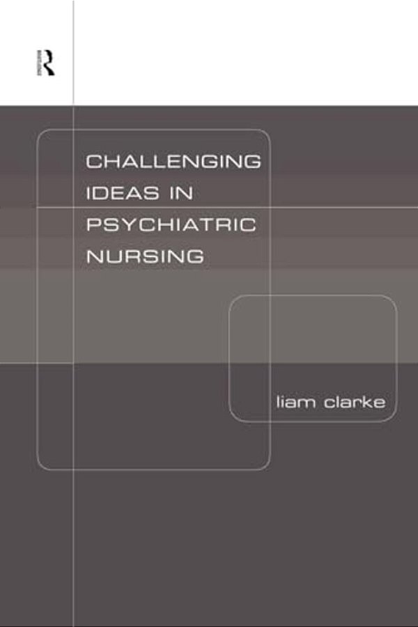 Challenging Ideas In Psychiatric Nursing-..