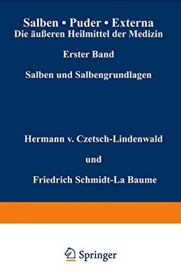 Salben - Puder - Externa. Die Äußeren Heilmittel Der Medizin: Erster Band Salben Und Salbengrundlagen-..