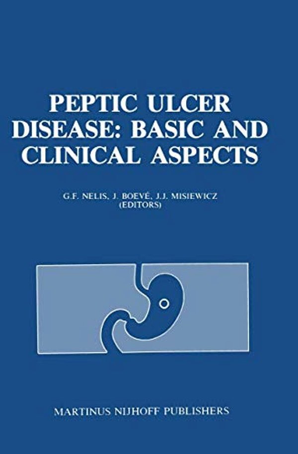 Peptic Ulcer Disease: Basic And Clinical Aspects: Proceedings Of The Symposium Peptic Ulcer Today, 21-23 November 1984, At The Sophia Ziekenhuis, Zwol-..