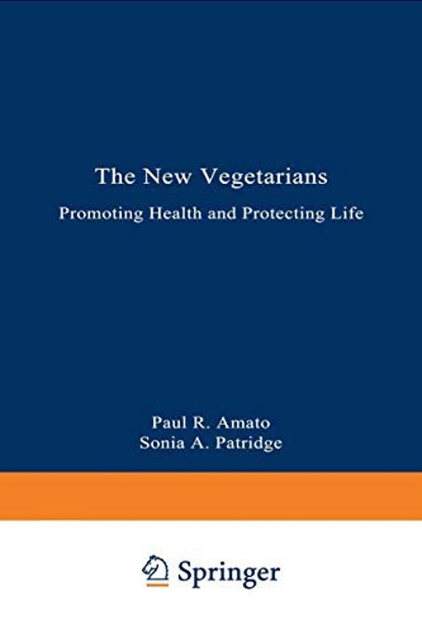 The New Vegetarians: Promoting Health And Protecting Life-..