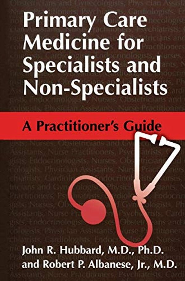 Primary Care Medicine For Specialists And Non-Specialists: A Practitioner's Guide-..
