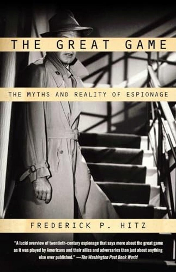 The Great Game: The Myths And Reality Of Espionage-..