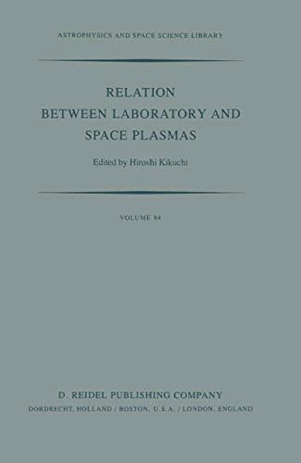 Relation Between Laboratory And Space Plasmas: Proceedings Of The International Workshop Held At Gakushi-Kaikan (University Alumni Association) Tokyo,-..