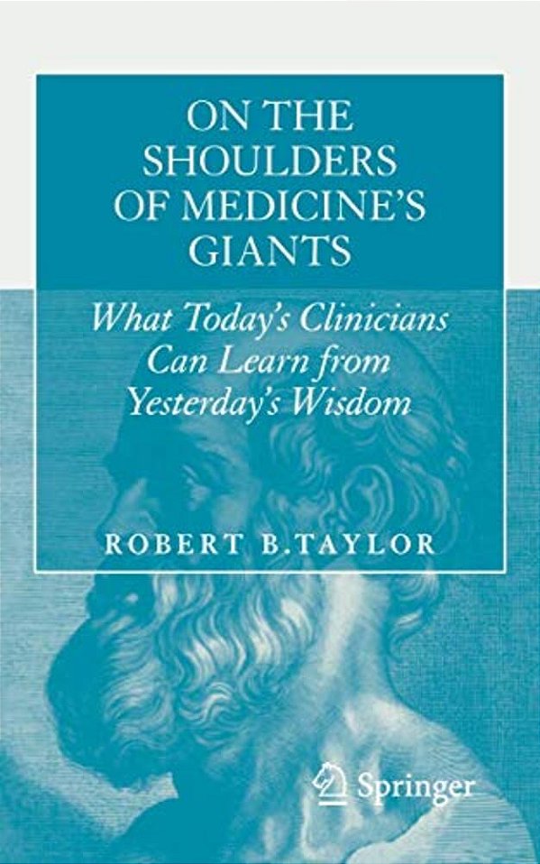 On The Shoulders Of Medicine's Giants: What Today's Clinicians Can Learn From Yesterday's Wisdom-..
