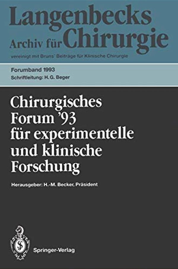 Chirurgisches Forum '93 Für Experimentelle Und Klinische Forschung: 110. Kongreß Der Deutschen Gesellschaft Für Chirurgie München, 13.-17. April 1993-..