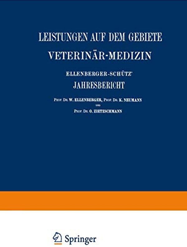 Ellenberger-Schütz' Jahresbericht Über Die Leistungen Auf Dem Gebiete Der Veterinär-Medizin: Fünfundvierzigster Jahrgang(jahr 1925)-..