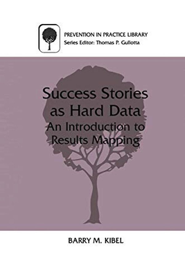 Success Stories As Hard Data: An Introduction To Results Mapping-..