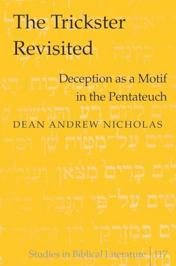 The Trickster Revisited: Deception As A Motif In The Pentateuch-..