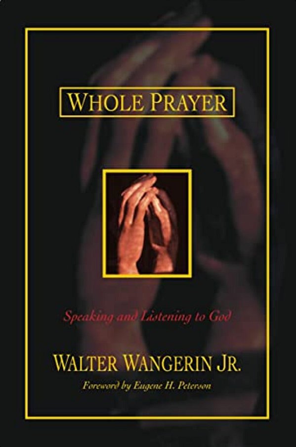 Whole Prayer: Speaking And Listening To God-..