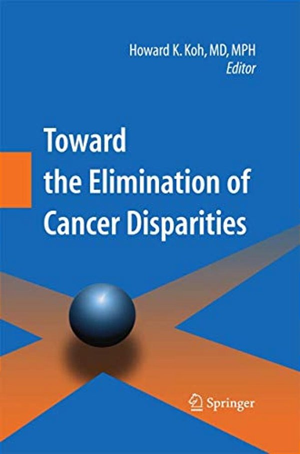 Toward The Elimination Of Cancer Disparities: Medical And Health Perspectives-..