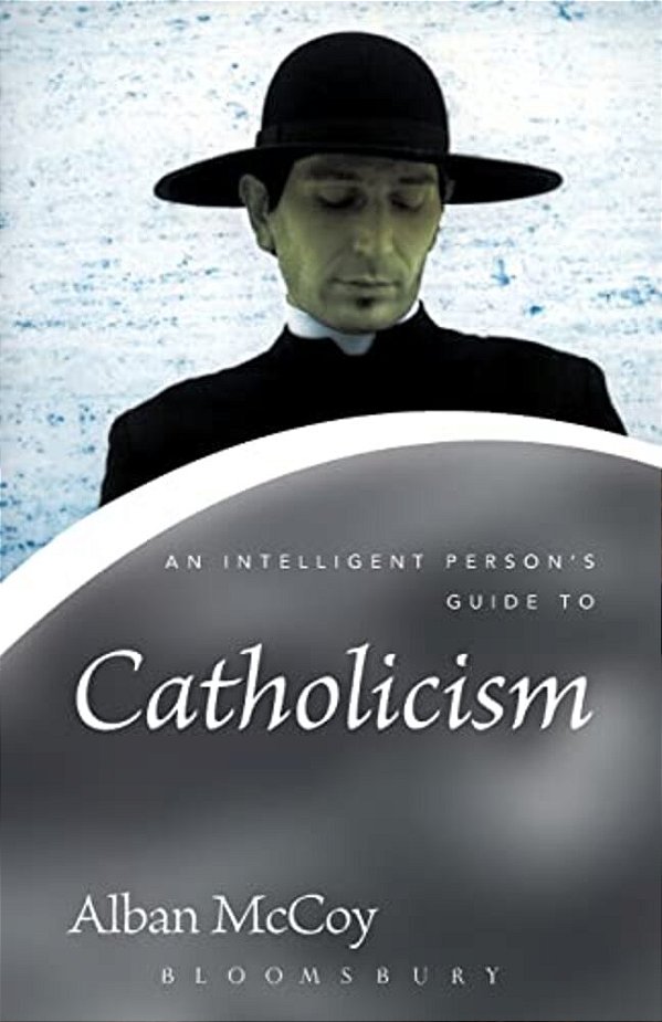 An Intelligent Person's Guide To Catholicism-..