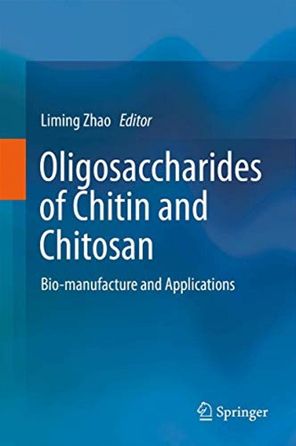 Oligosaccharides Of Chitin And Chitosan: Bio-Manufacture And Applications-..