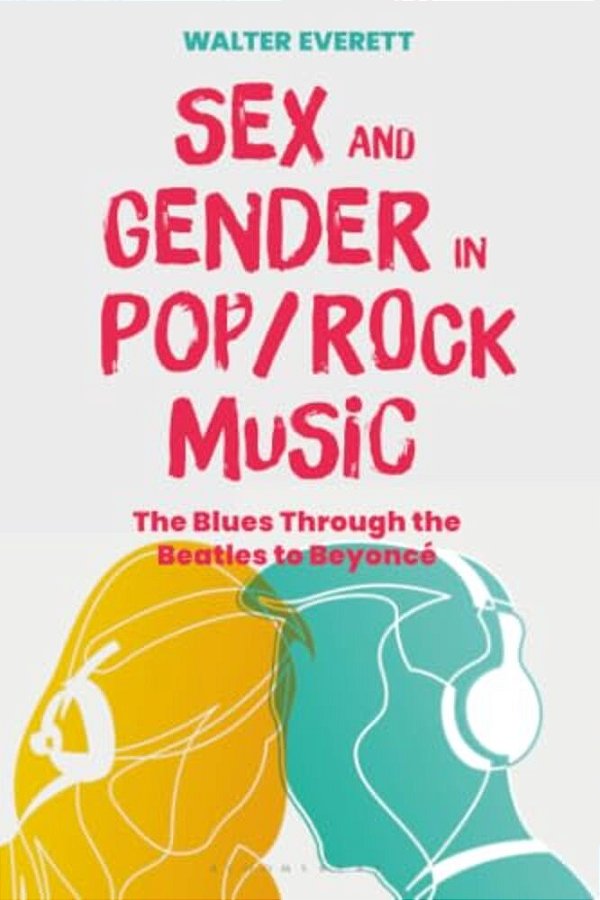 Sex And Gender In Pop/Rock Music: The Blues Through The Beatles To Beyoncé-..