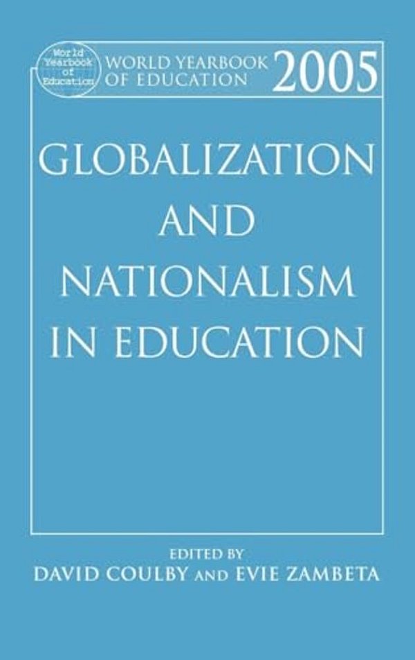 World Yearbook Of Education 2005: Globalization And Nationalism In Education-..