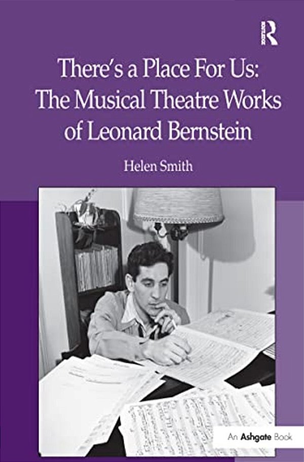 There's A Place For US: The Musical Theatre Works Of Leonard Bernstein-..