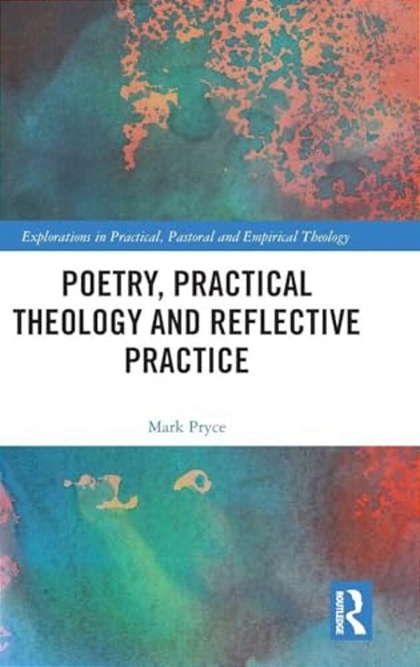 Poetry, Practical Theology And Reflective Practice-..