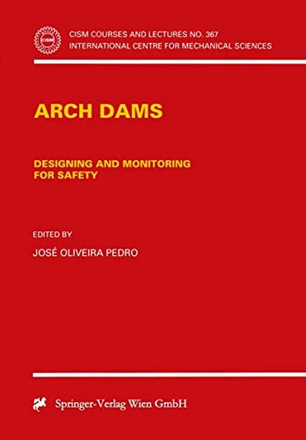 Arch Dams: Designing And Monitoring For Safety-..