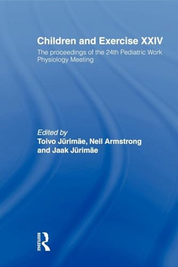 Children And Exercise XXIV: The Proceedings Of The 24Th Pediatric Work Physiology Meeting-..