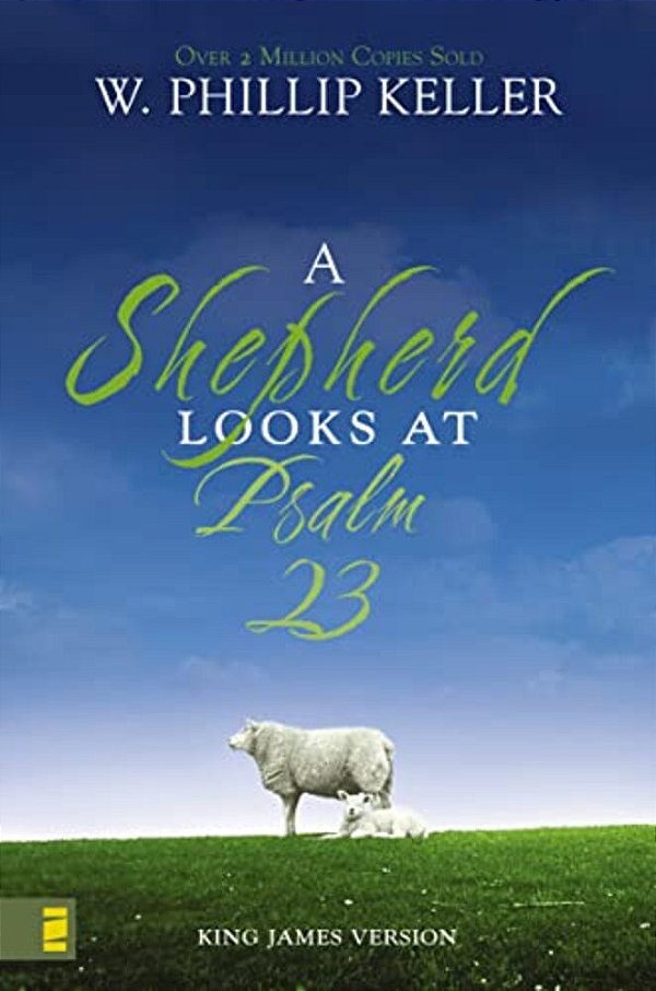 A Shepherd Looks At Psalm 23, King James Version: Discovering God's Love For You-..