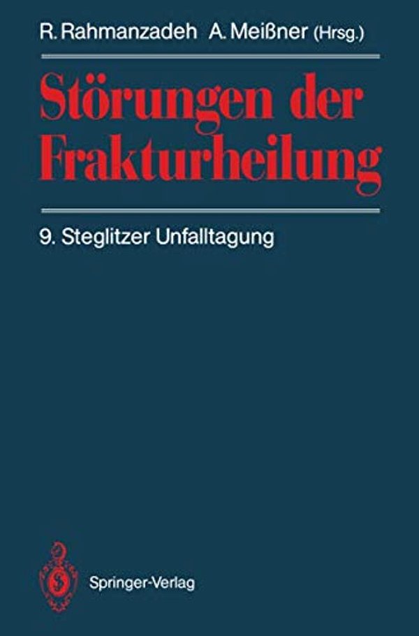 Störungen Der Frakturheilung: 9. Steglitzer Unfalltagung-..