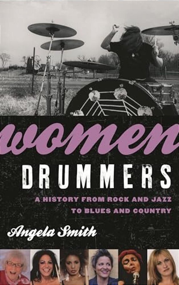 Women Drummers: A History From Rock And Jazz To Blues And Country-..
