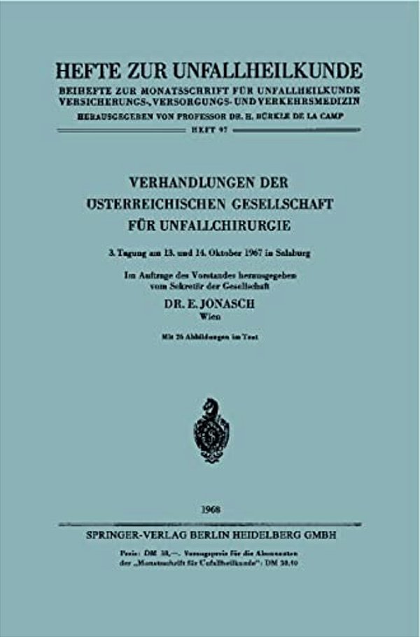 Verhandlungen Der Österreichischen Gesellschaft Für Unfallchirurgie: 3. Tagung Am 13. Und 14. Oktober 1967 In Salzburg-..