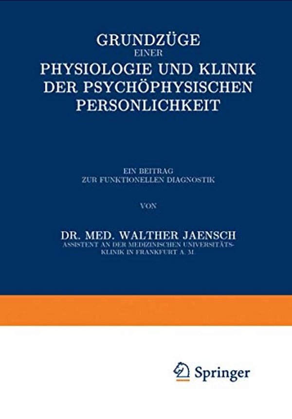 Grundzüge Einer Physiologie Und Klinik Der Psychophysischen Persönlichkeit: Ein Beitrag Zur Funktionellen Diagnostik-..