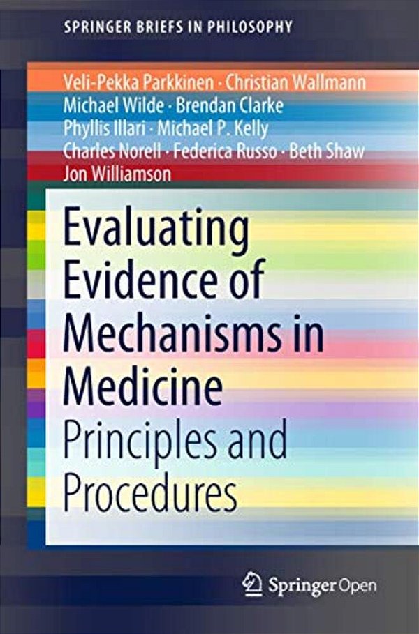 Evaluating Evidence Of Mechanisms In Medicine: Principles And Procedures-..