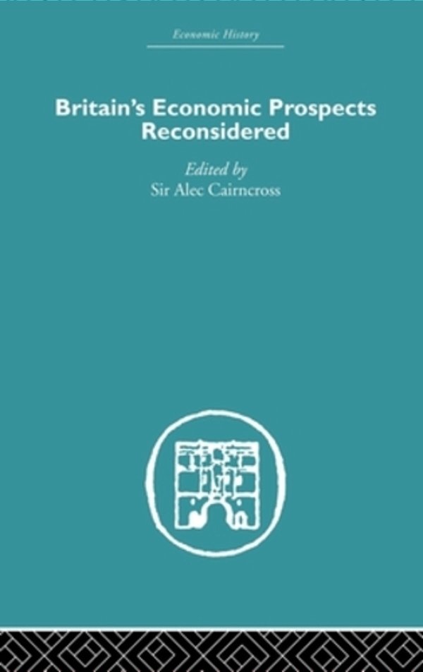 Britain's Economic Prospects Reconsidered-..