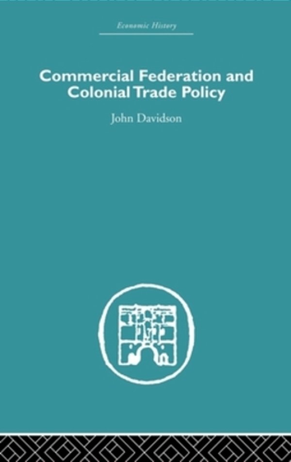 Commercial Federation & Colonial Trade Policy-..