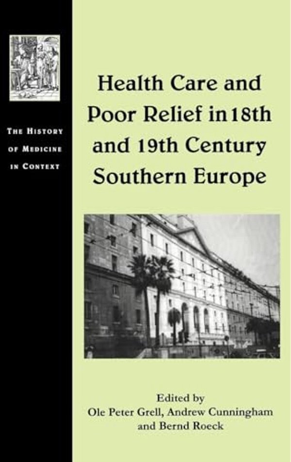 Health Care And Poor Relief In 18Th And 19Th Century Southern Europe-..