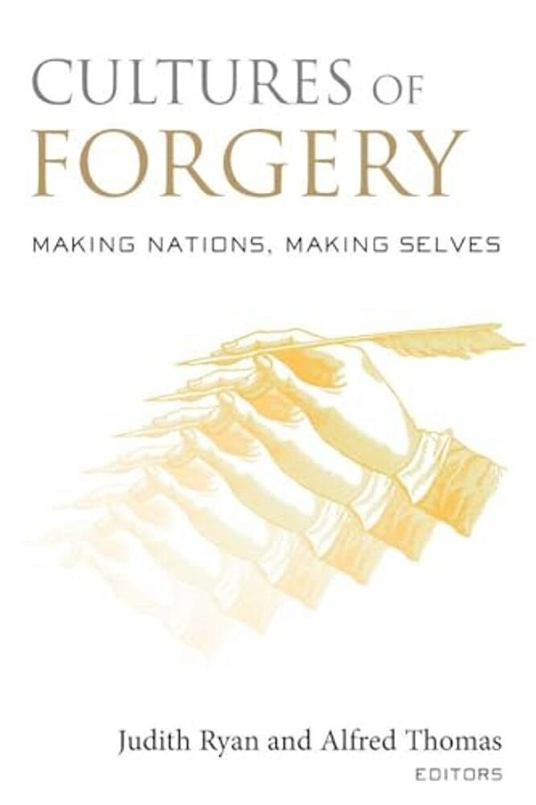 Cultures Of Forgery: Making Nations, Making Selves-..