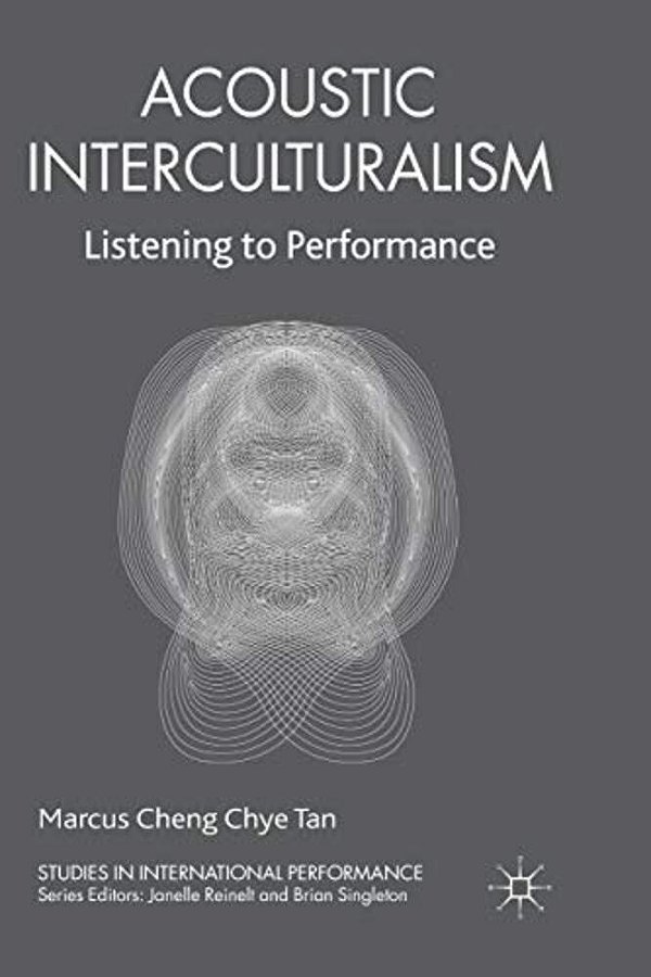 Acoustic Interculturalism: Listening To Performance-..