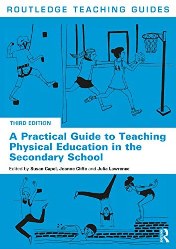 A Practical Guide To Teaching Physical Education In The Secondary School-..
